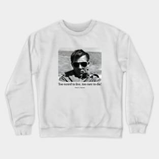 Hunter S Thompson Quote Crewneck Sweatshirt